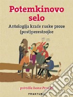 Potemkinovo selo: antologija krace ruske proze (post)perestrojke. E-book. Formato EPUB ebook