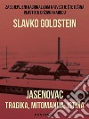 Jasenovac - tragika, mitomanija, istina. E-book. Formato EPUB ebook