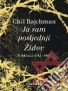 Ja sam posljednji Židov - Treblinka 1942.–1943.. E-book. Formato EPUB ebook di Chil Rajchman
