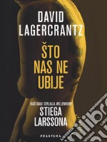 Što nas ne ubije. E-book. Formato EPUB ebook