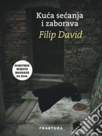 Kuca secanja i zaborava. E-book. Formato EPUB ebook di Filip David