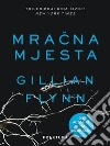 Mracna mjesta. E-book. Formato EPUB ebook di Gillian Flynn