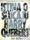 Istina o Slucaju Harry Quebert. E-book. Formato EPUB ebook