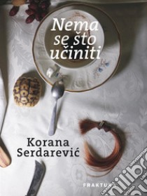 Nema se što uciniti. E-book. Formato EPUB ebook di Korana Serdarevic