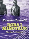 Dora i Minotaur - Moj život s Picassom. E-book. Formato EPUB ebook di Slavenka Drakulic