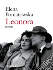 Leonora. E-book. Formato EPUB ebook di Elena Poniatowska