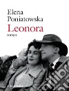 Leonora. E-book. Formato EPUB ebook di Elena Poniatowska
