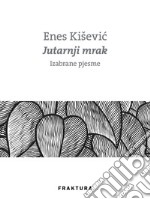 Jutarnji mrak - izabrane pjesme. E-book. Formato EPUB