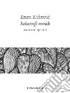 Jutarnji mrak - izabrane pjesme. E-book. Formato EPUB ebook di Enes Kiševic