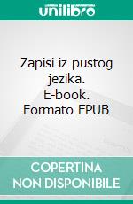 Zapisi iz pustog jezika. E-book. Formato EPUB ebook