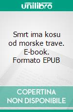 Smrt ima kosu od morske trave. E-book. Formato EPUB ebook