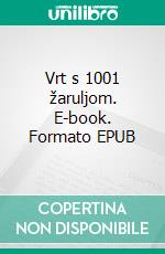 Vrt s 1001 žaruljom. E-book. Formato EPUB ebook di Miroslav Micanovic