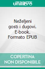 Neželjeni gosti i dugovi. E-book. Formato EPUB ebook