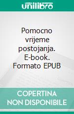 Pomocno vrijeme postojanja. E-book. Formato EPUB ebook