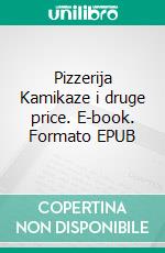 Pizzerija Kamikaze i druge price. E-book. Formato EPUB ebook di Etgar Keret