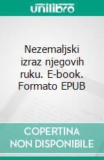 Nezemaljski izraz njegovih ruku. E-book. Formato EPUB ebook