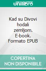 Kad su Divovi hodali zemljom. E-book. Formato EPUB ebook