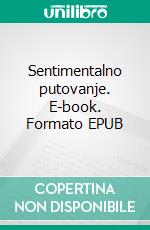 Sentimentalno putovanje. E-book. Formato EPUB ebook