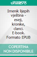 Imenik lijepih vještina - eseji, kronike, clanci. E-book. Formato EPUB ebook