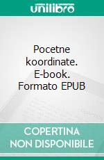Pocetne koordinate. E-book. Formato EPUB ebook