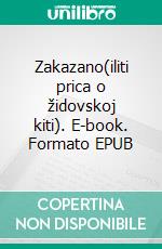 Zakazano(iliti prica o židovskoj kiti). E-book. Formato EPUB ebook