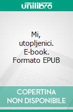 Mi, utopljenici. E-book. Formato EPUB ebook