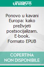 Ponovo u kavani Europa: kako preživjeti postsocijalizam. E-book. Formato EPUB ebook