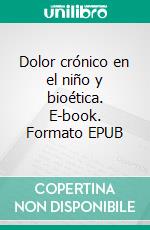 Dolor crónico en el niño y bioética. E-book. Formato EPUB ebook