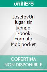JosefovUn lugar sin tiempo. E-book. Formato Mobipocket ebook