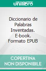 Diccionario de Palabras Inventadas. E-book. Formato EPUB ebook