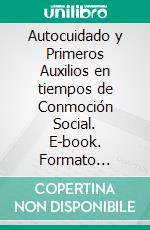 Autocuidado y Primeros Auxilios en tiempos de Conmoción Social. E-book. Formato EPUB ebook