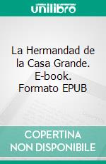 La Hermandad de la Casa Grande. E-book. Formato EPUB ebook