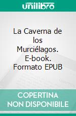 La Caverna de los Murciélagos. E-book. Formato EPUB ebook