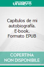 Capítulos de mi autobiografía. E-book. Formato EPUB ebook