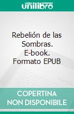 Rebelión de las Sombras. E-book. Formato EPUB ebook