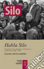 [Colección del Nuevo Humanismo] Habla Silo (segunda edición ampliada)Recopilación de opiniones, comentarios y conferencias, 1969 - 2009. E-book. Formato Mobipocket ebook