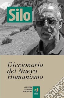 [Colección del Nuevo Humanismo] Diccionario del Nuevo Humanismo. E-book. Formato Mobipocket ebook di Silo