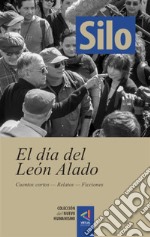 [Colección del Nuevo Humanismo] El día del León AladoCuentos cortos — Relatos — Ficciones. E-book. Formato EPUB ebook