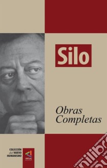 [Colección del Nuevo Humanismo] Silo. Obras completas. E-book. Formato Mobipocket ebook di Silo