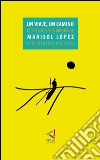 Un viaje. Un caminoExperiencias poéticas. E-book. Formato EPUB ebook di Marisol López A.