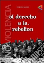 El derecho a la rebelión y la lucha no violenta(tercera edición). E-book. Formato EPUB ebook