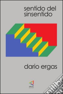 Sentido del sinsentido. E-book. Formato EPUB ebook di Dario Ergas B.