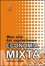 Economia MixtaMas alla del capitalismo. E-book. Formato EPUB ebook