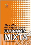 Economia MixtaMas alla del capitalismo. E-book. Formato EPUB ebook di Guillermo Sullings