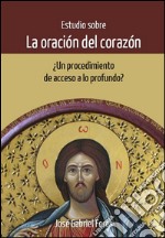 Estudio sobre la Oración del CorazónUn procedimiento de acceso a lo profundo. E-book. Formato EPUB ebook