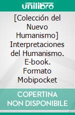 [Colección del Nuevo Humanismo] Interpretaciones del Humanismo. E-book. Formato EPUB ebook