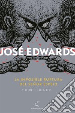 La imposible ruptura del señor Espejo y otros cuentos. E-book. Formato EPUB ebook