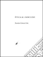 Ética al zancudo. E-book. Formato EPUB ebook