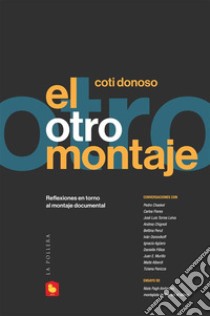 El otro montaje: reflexiones en torno al montaje documental. E-book. Formato EPUB ebook di Coti Donoso