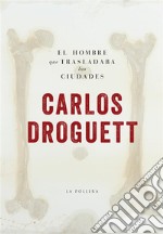 El hombre que trasladaba las ciudades. E-book. Formato EPUB ebook